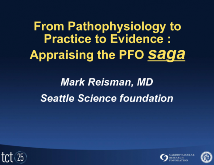 From Pathophysiology to Practice to Evidence: Appraising the PFO Saga