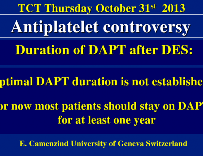 Optimal DAPT Duration Is Not Established: For Now Most Patients Should Stay on DAPT for at Least One Year!