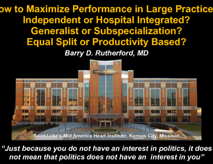 How to Maximize Performance in Large Practices: Independent or Hospital Integrated? Generalist or Subspecialization? Equal Split or Productivity Based? And More