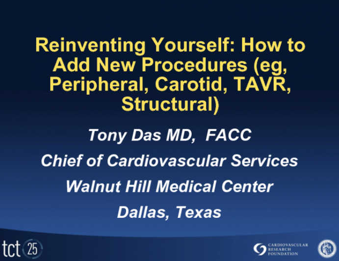 Reinventing Yourself: How to Add New Procedures (Peripheral, Carotid, TAVR, Structural) to Your Practice