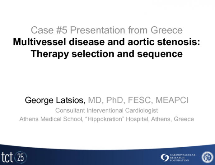 Case #5 - Multivessel Disease and Aortic Stenosis: Therapy Selection and Sequence