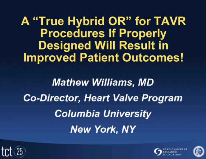 A "True Hybrid OR" for TAVR Procedures If Properly Designed Will Result in Improved Patient Outcomes!