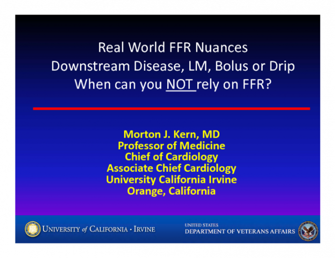 Real World FFR Nuances: Downstream Disease, Left Main, Bolus or Drip - When Can You NOT Rely On