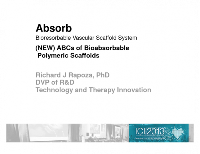 Absorb Bioresorbable Vascular Scaffold System - (NEW) ABCs of Bioabsorbable Polymeric Scaffolds