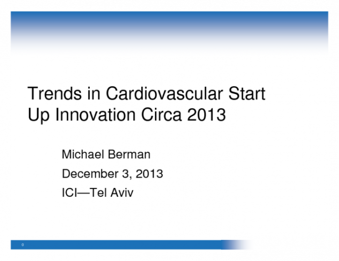 Trends in Cardiovascular Start Up Innovation Circa 2013