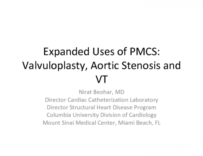 Expanded Uses of PMCS: Valvuloplasty, Aortic Stenosis and VT