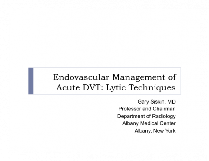 Endovascular Management of Acute Lower Extremity DVT: Lytic Techniques and Why This Option