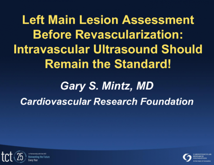 Left Main Lesion Assessment Before Revascularization: Intravascular Ultrasound Should Remain the Standard!