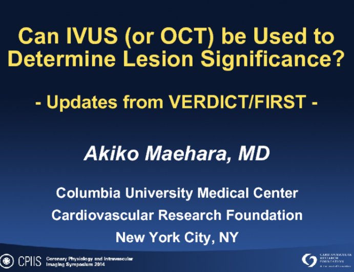 Can IVUS (or OCT) be Used to Determine Lesion Significance? - Updates from VERDICT/FIRST