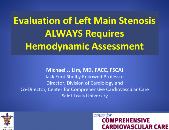 Evaluation of Left Main Stenosis ALWAYS Requires Hemodynamic Assessment