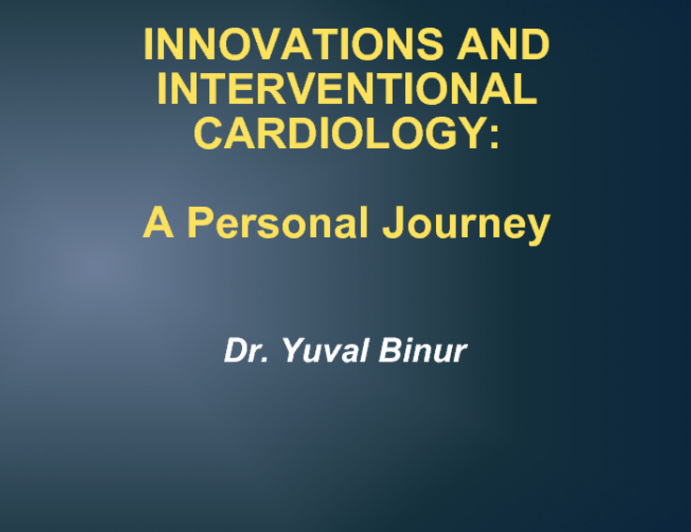 INNOVATIONS AND INTERVENTIONAL CARDIOLOGY:A Personal Journey