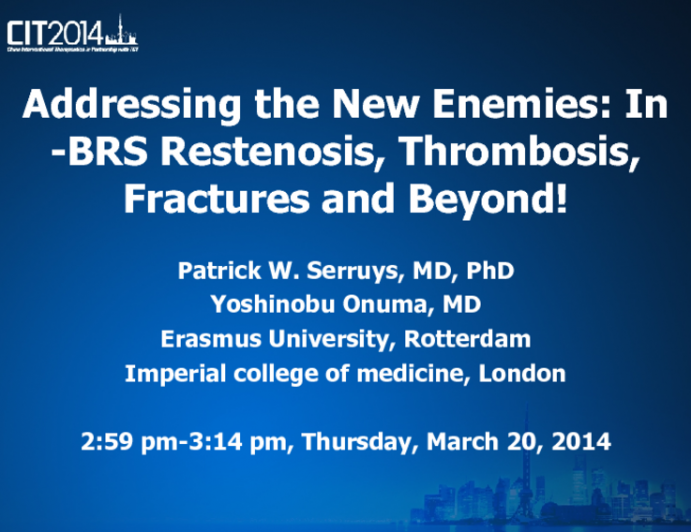 Addressing the New Enemies: In-BRS Restenosis, Thrombosis, Fractures and Beyond!