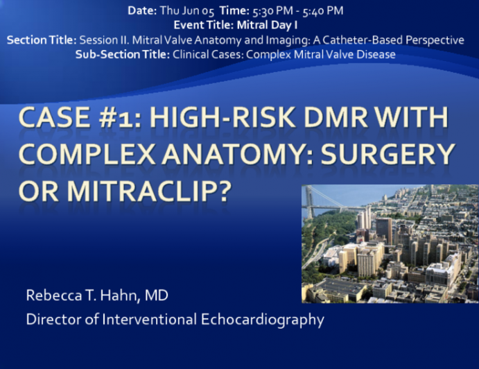 Case #1: High-Risk DMR with Complex Anatomy: Surgery or MitraClip?