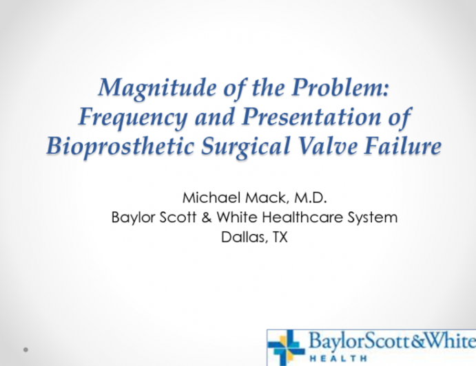 Magnitude of the Problem: Frequency and Presentation of Bioprosthetic Surgical Valve Failure