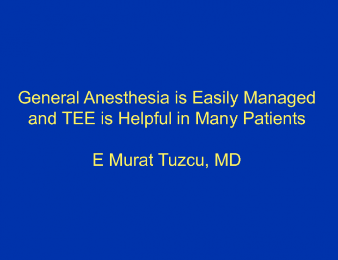 General Anesthesia is Easily Managed and TEE is Helpful in Many Patients