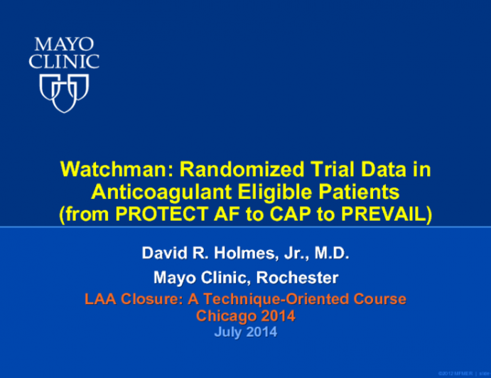 Watchman: Randomized Trial Data in Anticoagulant Eligible Patients(from PROTECT AF to CAP to PREVAIL)