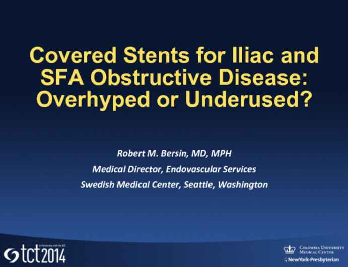 Covered Stents for Iliac and SFA Obstructive Disease: Overhyped or Underused?
