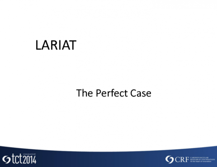 LAA Closure with the LARIAT Device: A Perfect Case (Step-by-Step)