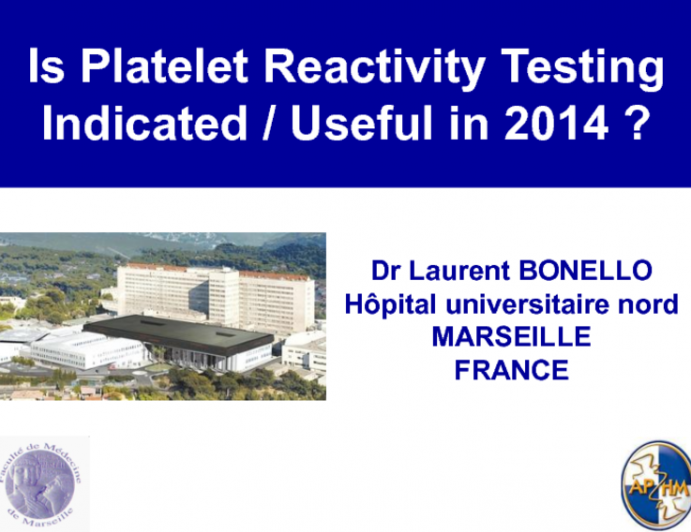 Is Platelet Reactivity Testing (Genetic or Functional) Indicated/Useful in 2014?