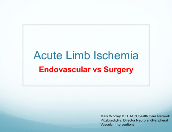 Managing Acute Limb Ischemia: Which Patients Get Endovascular and When Is Bypass Preferred?