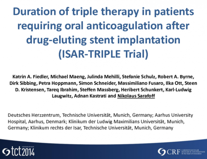 ISAR-TRIPLE: A Prospective, Randomized Trial of Six Weeks Versus Six Months of Clopidogrel in Patients Treated with Concomitant Aspirin and Oral Anticoagulant Therapy Following Coronary Drug-Eluting Stent Implantation