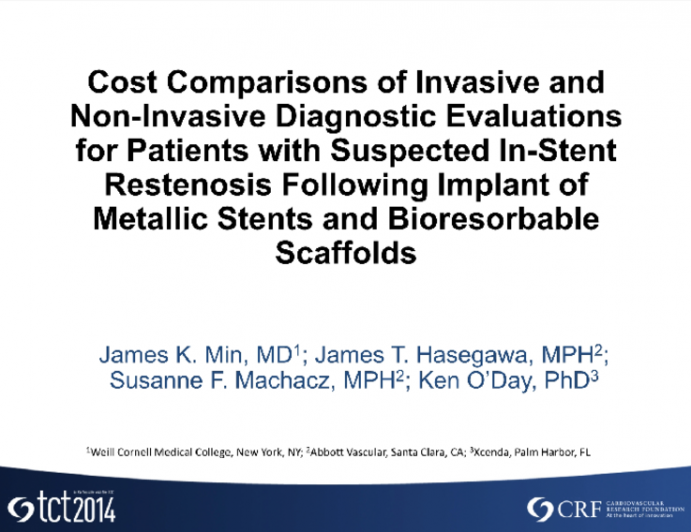 Cost Comparisons of Invasive and Non-Invasive Diagnostic Evaluations for Patients with Suspected In-Stent Restenosis Following Implant of Metallic Stents and Bioresorbable___