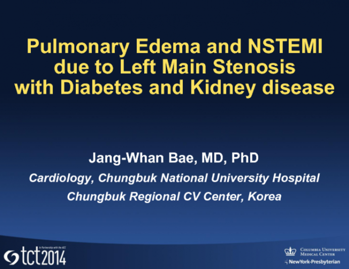 Case #1: Pulmonary Edema and NSTEMI Due to Left Main Stenosis with Diabetes and Kidney Disease