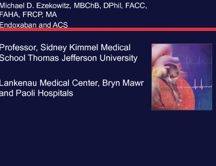 Edoxaban in ACS and Atrial Fibrillation: Risk/Benefit Analysis and Future Directions