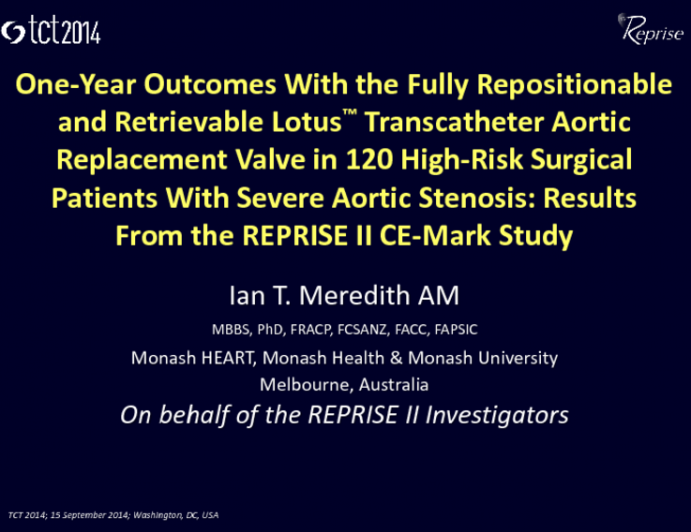 TCT 696: One-Year Outcomes with the Fully Repositionable and Retrievable Lotus? Transcatheter Aortic Replacement Valve in 120 High-Risk Surgical Patients with Severe Aortic Stenosis: Results from the REPRISE II CE-Mark Study