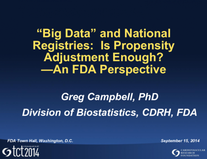Statistical and Regulatory Challenges with Big Data and National Registries: Is Propensity Adjustment Enough? FDA Considerations