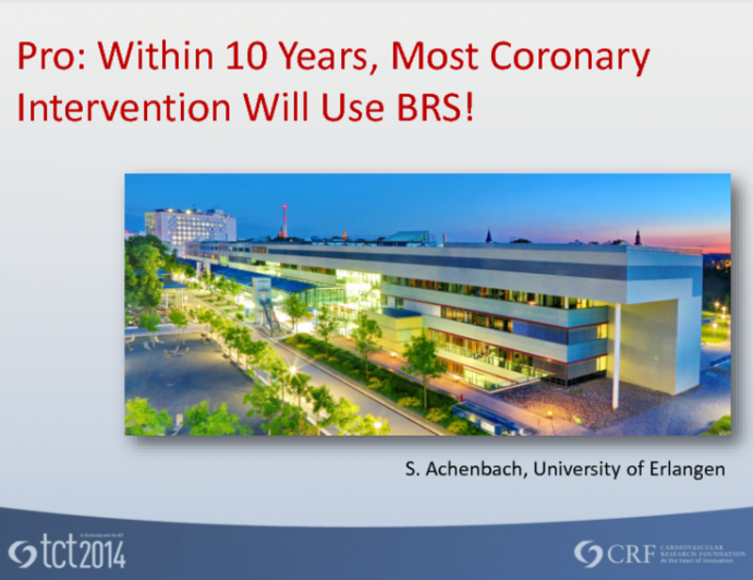 Pro: Within 10 Years, Most Coronary Intervention Will Use BRS!