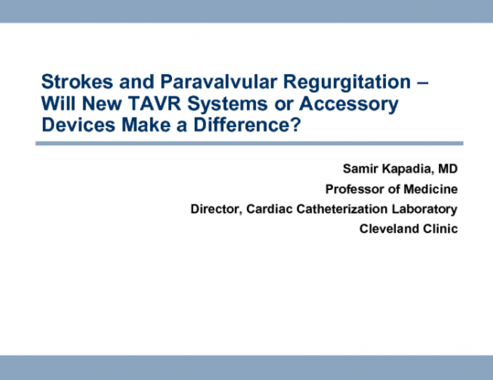 TAVR Controversies: Strokes and Paravalvular Regurgitation  Will New TAVR Systems or Accessory Devices Make a Difference?