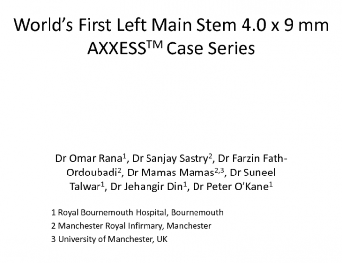 World?s First Series of Left Main Bifurcation Treated with the AXXESS 4_0 x 9 mm Dedicated Bifurcation Stent