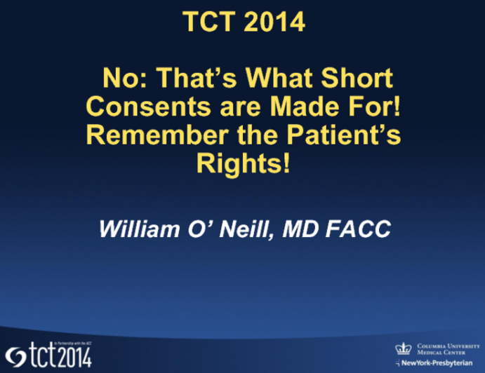 No: Thats What Short Consents are Made For! Remember the Patients Rights!