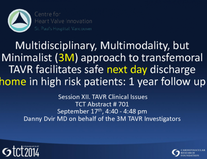 TCT 701: A Multidisciplinary, Multimodality but Minimalist (3M) Approach to Transfemoral Transcatheter Aortic Valve Replacement Facilitates Safe Next-Day Discharge Home in High-Risk Patients: 1-Year Follow-up