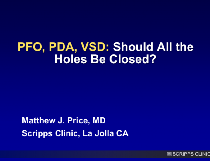 PFO, PDA, VSD: Should All the Holes Be Closed?