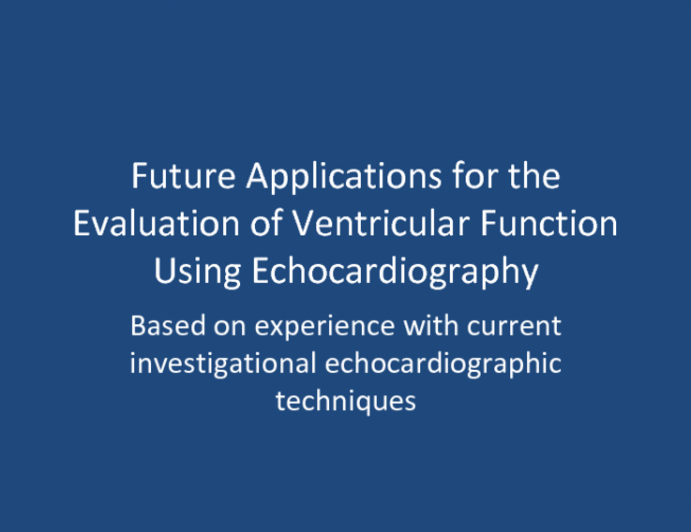 Future Applications for the Evaluation of Ventricular Function Using Echocardiography