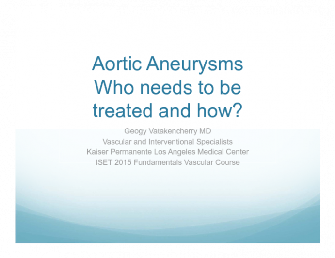 Aortic Aneurysms: Who Needs to Be Treated and How?