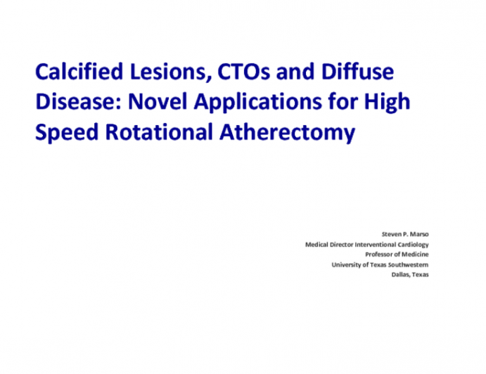 Calcified Lesions, CTOs and Diffuse Disease: Novel Applications for High Speed Rotational Atherectomy