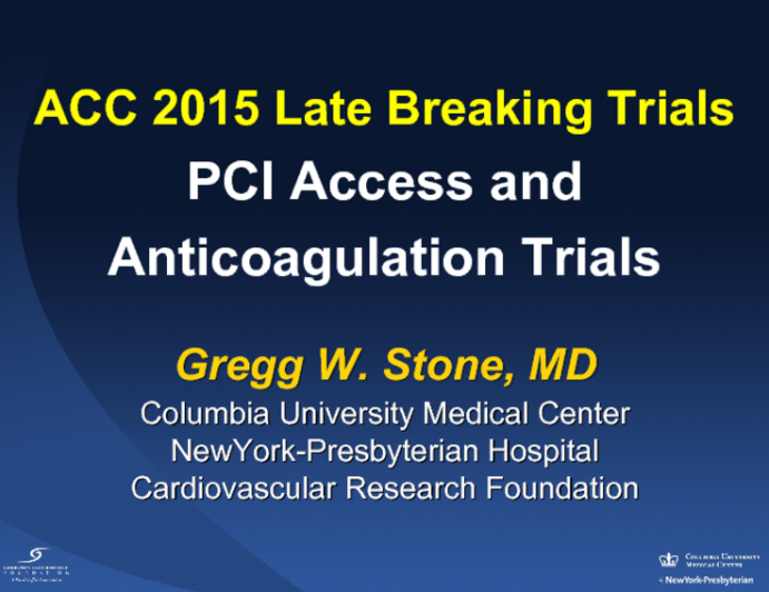 ACC 2015 Late Breaking Trials: PCI Access and Anticoagulation Trials