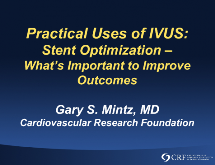 Practical Uses of IVUS: Stent Optimization – What’s Important to Improve Outcomes