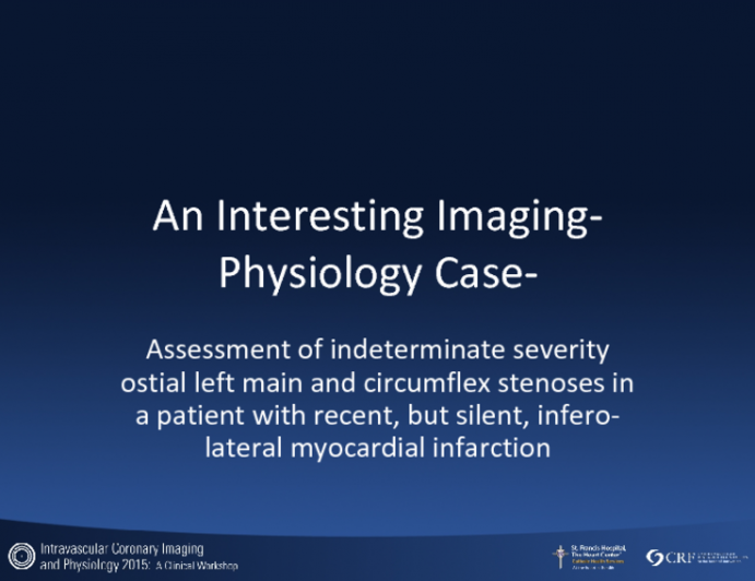 Assessment of indeterminate severity ostial left main and circumflex stenoses in a patient with recent, but silent, infero-lateral myocardial infarction