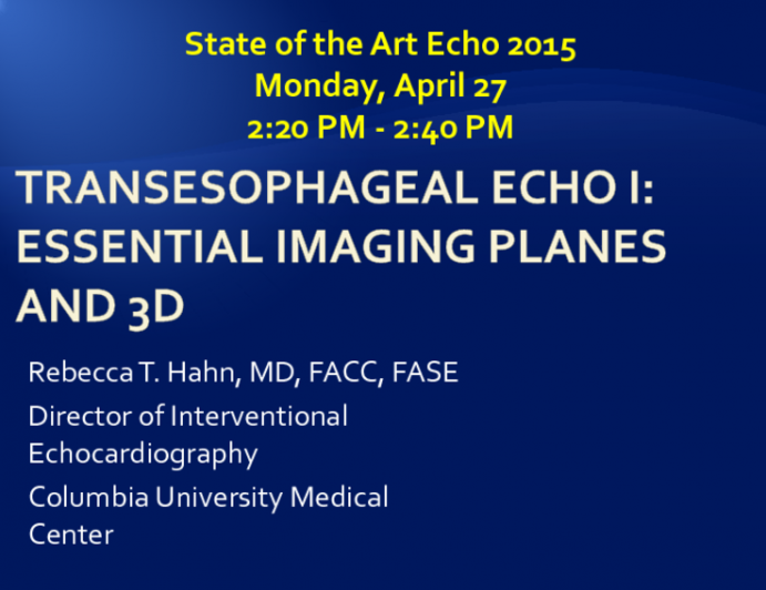 Transesophageal Echo I:  Essential Imaging planes and 3D