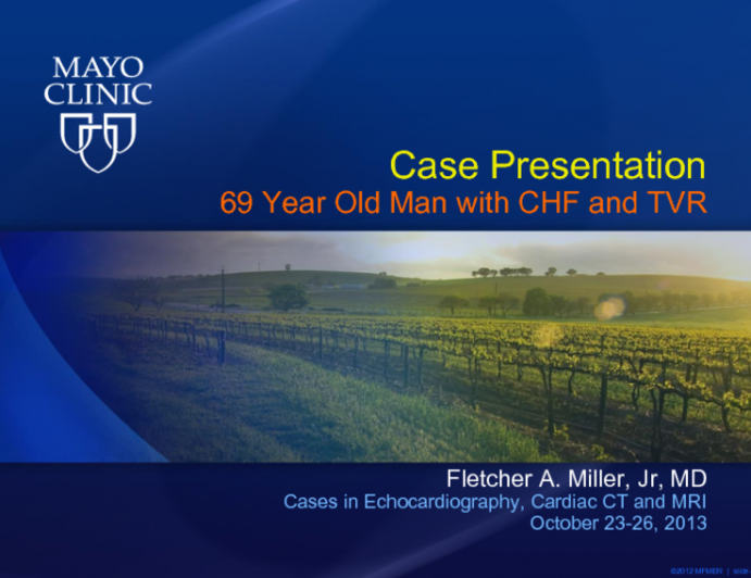 Case Presentation 69 Year Old Man with CHF and TVR