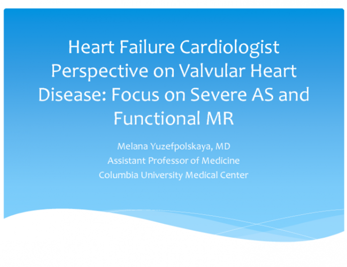 Heart Failure Cardiologist Perspective on Valvular Heart Disease: Focus on Severe AS and Functional MR