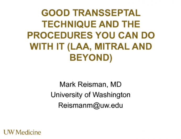 Good Transseptal Technique and the Procedures You Can Do With It (LAA, Mitral, and Beyond)