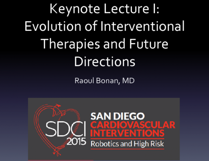 Keynote Lecture I:Evolution of InterventionalTherapies and Future Directions