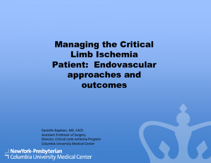 Managing the Critical Limb Ischemia Patient:  Endovascular approaches and outcomes