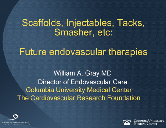 Scaffolds, Injectables, Tacks, Smashers, etc: Future endovascular therapies