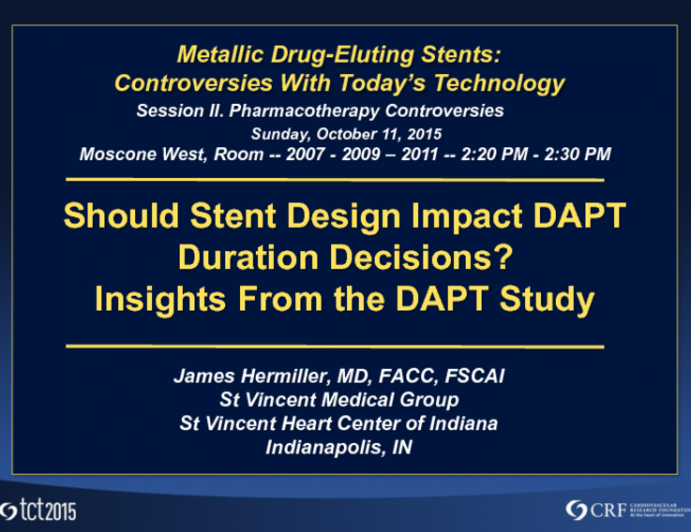 Featured Lecture: Should Stent Design Impact DAPT Duration Decisions? Insights From the DAPT Study